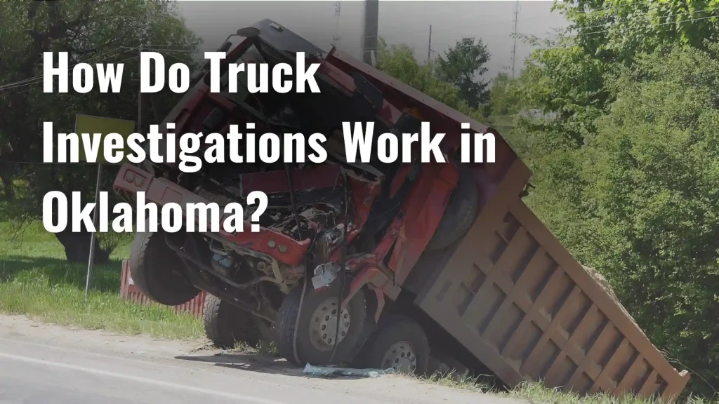 How Do Truck Investigations Work in Oklahoma_ Image